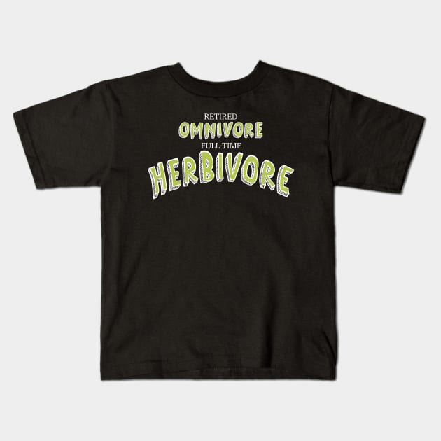 Retired Omnivore full time Herbivore Kids T-Shirt by Fruit Tee